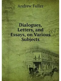 Dialogues, Letters, and Essays, on Va