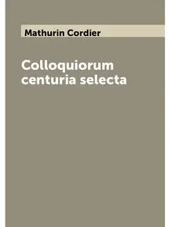 Colloquiorum centuria selecta