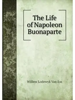 The Life of Napoleon Buonaparte