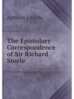 The Epistolary Correspondence of Sir