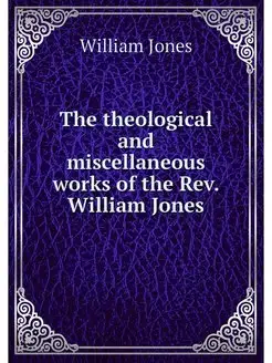 The theological and miscellaneous wor