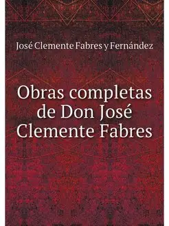 Obras completas de Don Jose Clemente