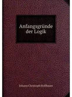 Anfangsgrunde der Logik