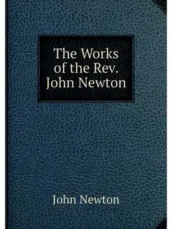 The Works of the Rev. John Newton