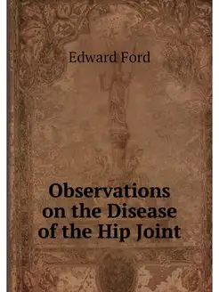 Observations on the Disease of the Hi