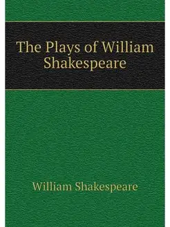 The Plays of William Shakespeare