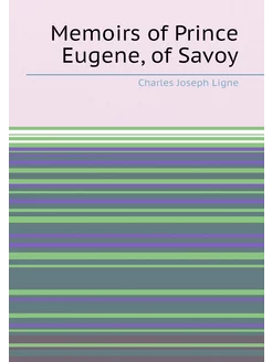 Memoirs of Prince Eugene, of Savoy