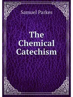 The Chemical Catechism