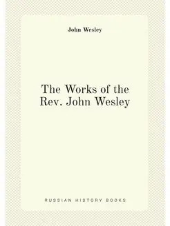 The Works of the Rev. John Wesley