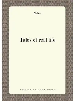 Tales of real life