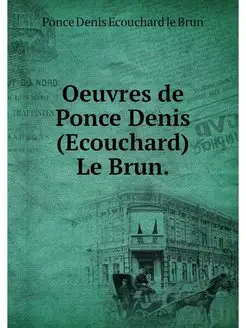 Oeuvres de Ponce Denis (Ecouchard) Le