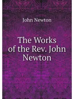 The Works of the Rev. John Newton