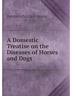 A Domestic Treatise on the Diseases o