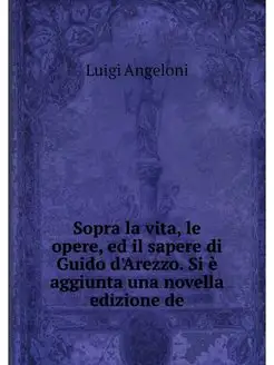 Sopra la vita, le opere, ed il sapere