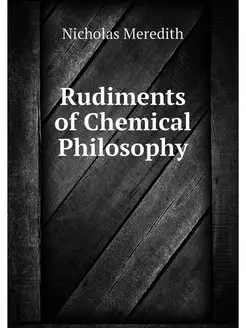 Rudiments of Chemical Philosophy