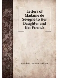 Letters of Madame de Sevigne to Her D