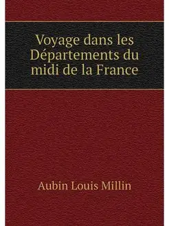 Voyage dans les Departements du midi