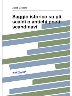 Saggio istorico su gli scaldi o antichi poeti scandi