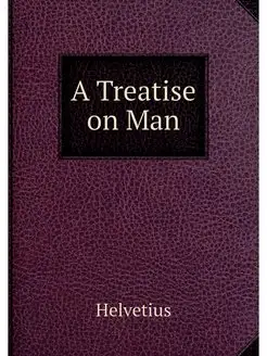 A Treatise on Man