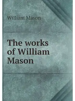 The works of William Mason