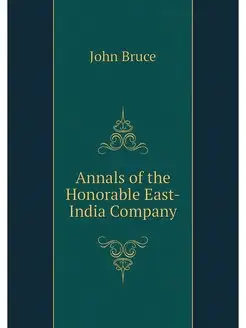 Annals of the Honorable East-India Co