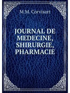 JOURNAL DE MEDECINE, SHIRURGIE, PHARM