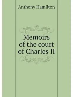 Memoirs of the court of Charles II