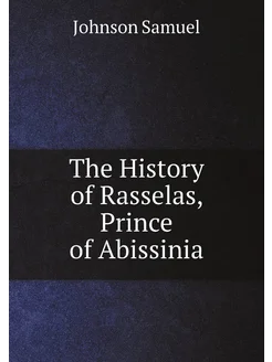 The History of Rasselas, Prince of Abissinia