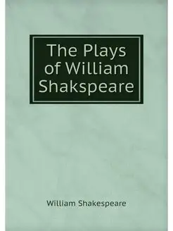 The Plays of William Shakspeare