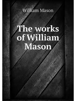 The works of William Mason