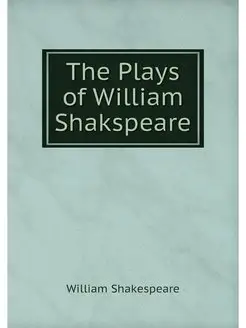 The Plays of William Shakspeare