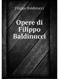 Opere di Filippo Baldinucci