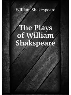 The Plays of William Shakspeare