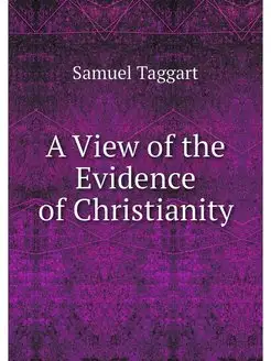 A View of the Evidence of Christianity