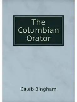 The Columbian Orator