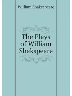 The Plays of William Shakspeare