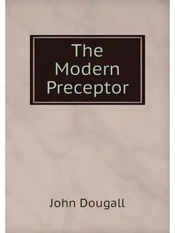 The Modern Preceptor