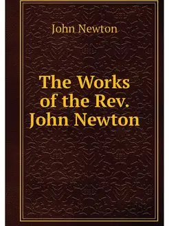 The Works of the Rev. John Newton