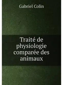 Traite de physiologie comparee des an