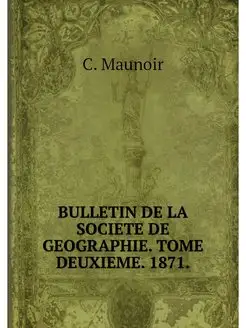 BULLETIN DE LA SOCIETE DE GEOGRAPHIE