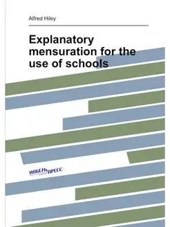 Explanatory mensuration for the use of schools