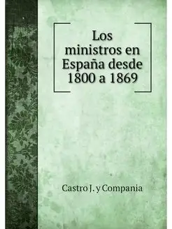 Los ministros en Espana desde 1800 a