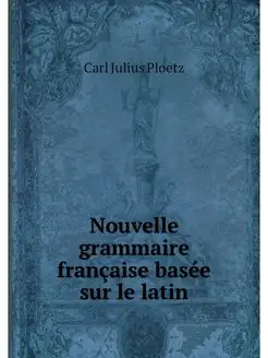 Nouvelle grammaire francaise basee su