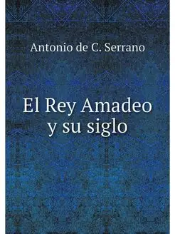 El Rey Amadeo y su siglo