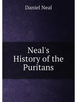 Neal's History of the Puritans