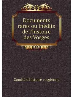 Documents rares ou inedits de l'histo