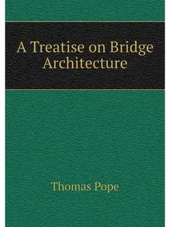 A Treatise on Bridge Architecture