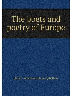 The poets and poetry of Europe