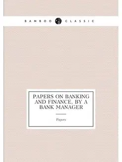 Papers on banking and finance, by a bank manager