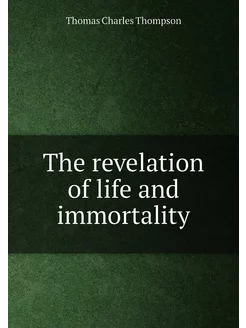 The revelation of life and immortality